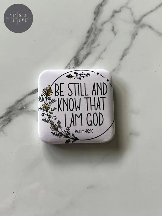 Be Still Fridge Magnet
