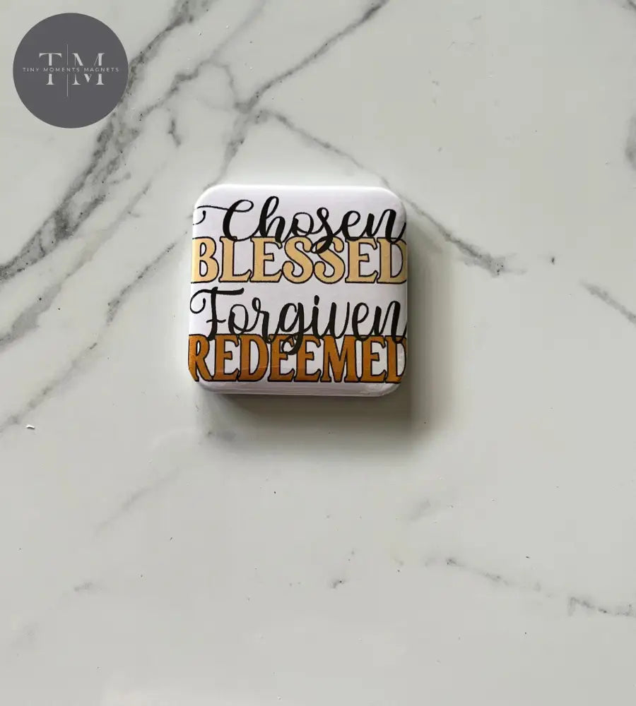 Chosen Blessed Forgiven Redeemed Fridge Magnet