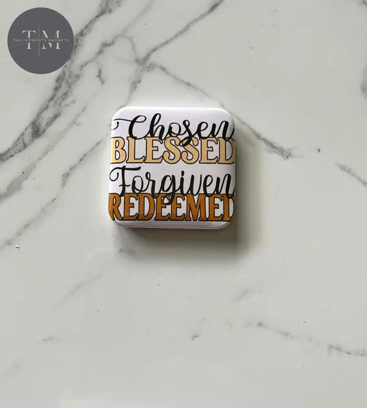Chosen Blessed Forgiven Redeemed Fridge Magnet