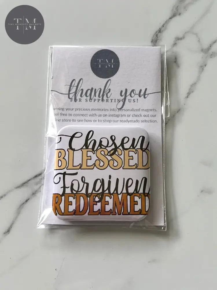 Chosen Blessed Forgiven Redeemed Fridge Magnet