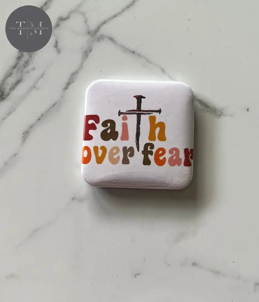 Faith Over Fear Fridge Magnet