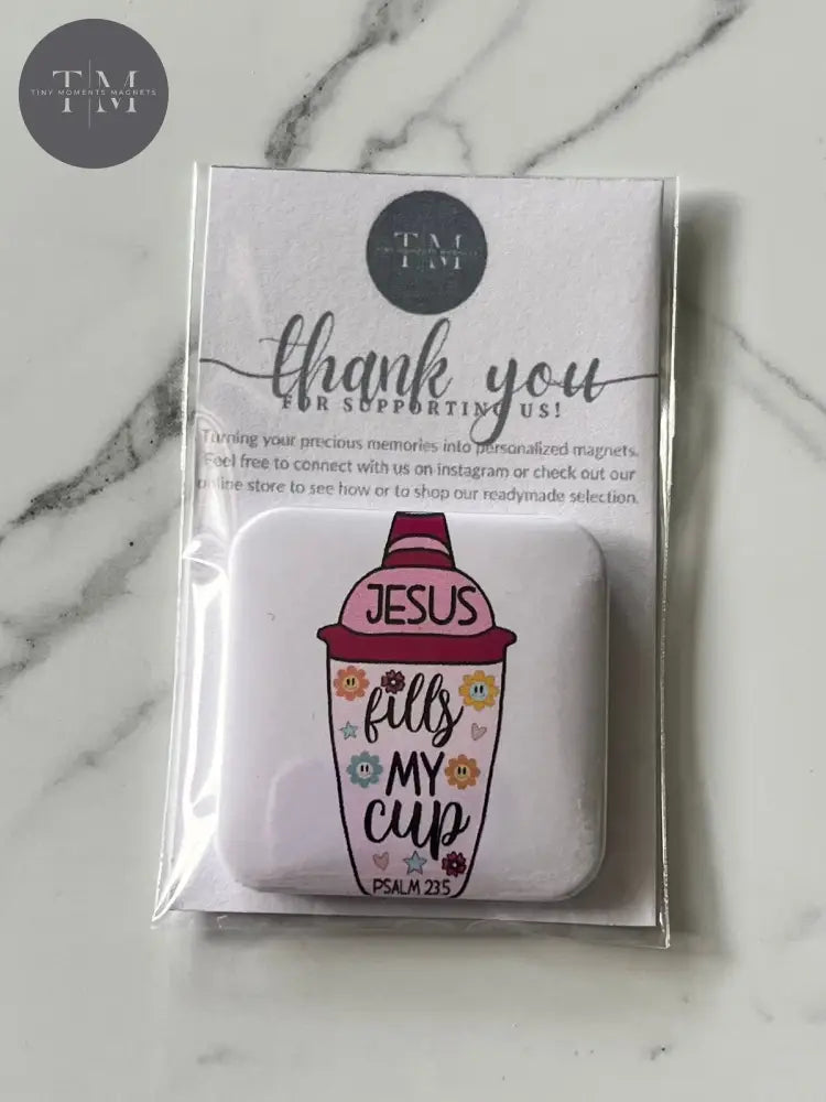 Jesus Fills My Cup Fridge Magnet