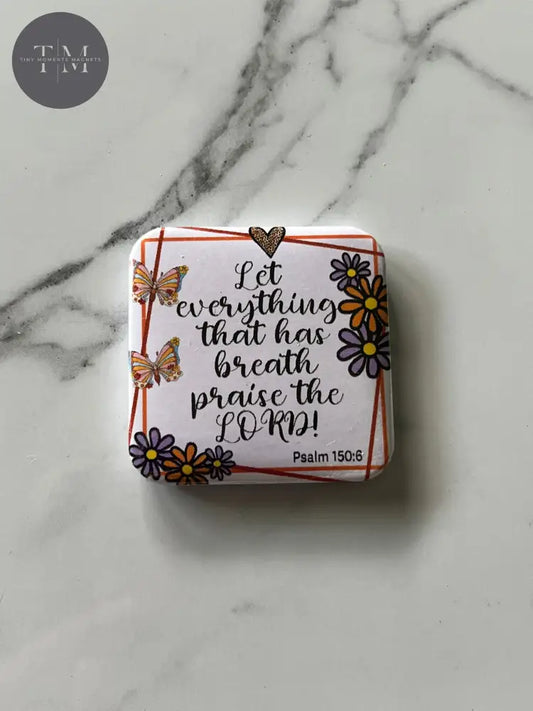 Let Everything Praise Fridge Magnet